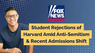 Christopher Rim Discusses Student Rejections of Harvard Amid Anti-Semitism & Recent Admissions Shift