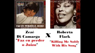 ZEZE DI CAMARGO  FAZ EU PERDER O JUÍZO  (KILLING MY SOFTLY WITH HIS SONG) -  x ROBERTA FLACK