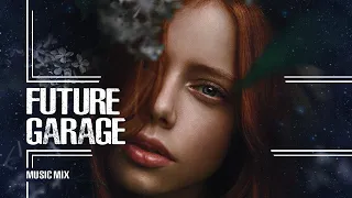 Future Garage | Relaxing music mix | Look at nature