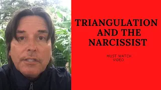 TRIANGULATION AND THE NARCISSIST (MUST WATCH)