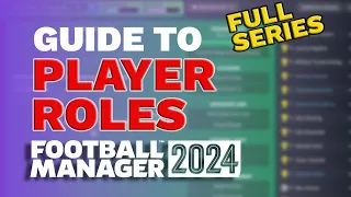 PLAYER ROLES made simple in Football Manager 2024 FULL SERIES