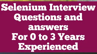 Interview Questions for 1 to 3 Years of  Experienced Selenium Automation Tester