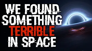 "We Found Something Terrible In Space" Scary Stories Creepypasta Full Version