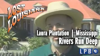 Laura Plantation | Mississippi | Rivers Run Deep | Lost Louisiana (2001)