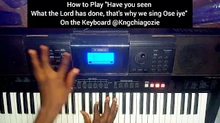 How to Play Have You Seen What the Lord has done Ose Iye (Chord Progression, Basslines, Solo,Melody)