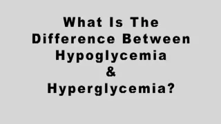 Diabetes Basics: Hypoglycemia and Hyperglycemia