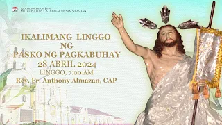 28 ABRIL 2024 (7:00 AM/LINGGO) | IKALIMANG LINGGO NG PASKO NG PAGKABUHAY