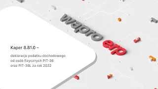 Wapro Kaper - deklaracja podatku dochodowego od osób fizycznych PIT-36 oraz PIT-36L za rok 2022