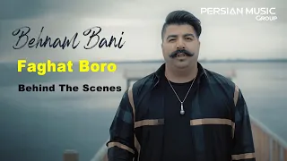 Behnam Bani - Faghat Boro I Behind The Scenes ( بهنام بانی - فقط برو )