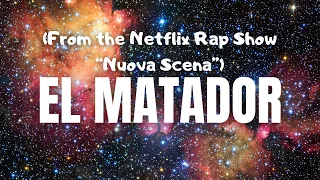 EL MATADOR - From the Netflix Rap Show “Nuova Scena” (testo)