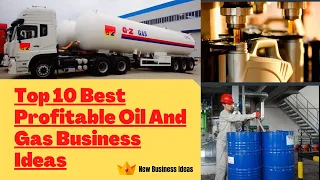Top 10 Best Profitable Oil And Gas Business Ideas