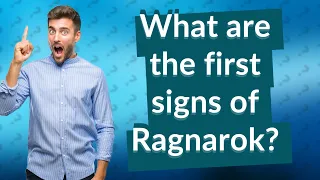 What are the first signs of Ragnarok?