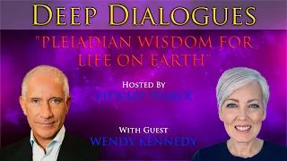 "PLEIADIAN WISDOM FOR LIFE ON EARTH" with WENDY KENNEDY | Deep Dialogues