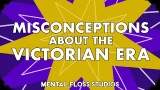 Misconceptions About the Victorian Era