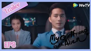 【ENG SUB 】My Girlfriend is an Alien ClipEP8P7——Starring: Wan Peng, Hsu Thassapak, Wang You Jun