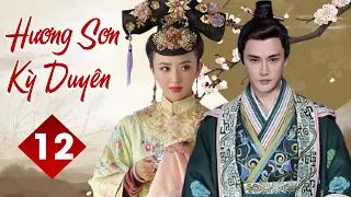 HƯƠNG SƠN KỲ DUYÊN - Tập 12 | Phim Cổ Trang Trung Quốc Siêu Hấp Dẫn | YoYo TeLeViSion