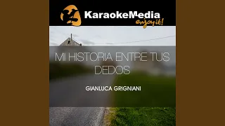 Mi Historia Entre Tus Dedos (Karaoke Version) (In The Style Of Gianluca Grigniani)