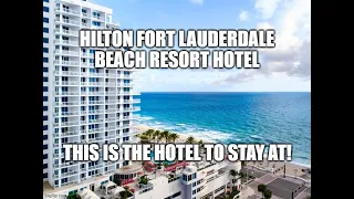Where to stay in Ft Lauderdale?  The Hilton Ft Lauderdale Beach Resort! 2022 hotel and suite tour