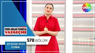 Didem Arslan Yılmaz'la Vazgeçme 578. Bölüm | 20 Ocak 2023