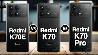 Redmi K70E Vs Redmi K70 Vs Redmi K70 Pro