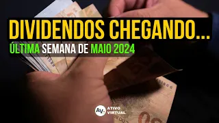 MAIS DIVIDENDOS! TODOS os PAGAMENTOS da ÚLTIMA Semana de MAIO 2024