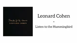 Leonard Cohen - Listen to the Hummingbird (Lyrics)