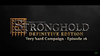 Stronghold Definitive Version - Very Hard Campaigns - Episode 26