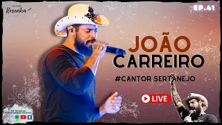 JOÃO CARREIRO "CANTOR SERTANEJO" - LIGADO NA RESENHA #041