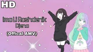 [AMV] - Ima Li Rozhdenik (Djena)