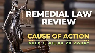 CAUSE OF ACTION | REMEDIAL LAW REVIEW