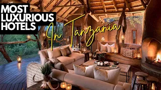 Inside the 10 Most Luxurious Hotels in Tanzania