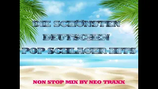 DIE SCHÖNSTEN DEUTSCHEN POP SCHLAGER HITS  ( NON STOP MIX by NEO TRAXX )