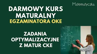 KURS MATURALNY OPTYMALIZACJA zadania optymalizacyjne CKE pewniak z funkcji kwadratowej