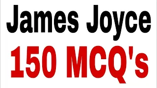 James Joyce MCQs l James Joyce l James Joyce Quiz l MCQs on James Joyce l English Lectureship