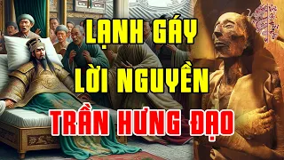 Hậu Thế Ghê Rợn Với Câu Nói Của Trần Hưng Đạo Trước Lúc Lìa Đời Linh Ứng Đến Rợn Người