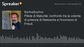 Pillole di Maturità: confronto tra la volonta di potenza di Nietzsche e l'inconscio di Freud.