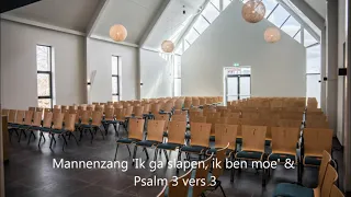 Mannenzang 'Ik ga slapen, ik ben moe' & Psalm 3 vers 3 (Ik lag en sliep gerust)