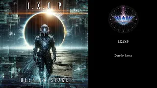 I.X.O.P. - Deep In Space (Part Two)
