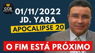 O FIM ESTÁ PRÓXIMO, SE PREPARE! APOCALIPSE 20 • 01/11/2022 JD. YARA • ISAAC MARQUIZETE