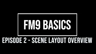 FM9 Basics Episode 2 - Scenes and Scenes Layout