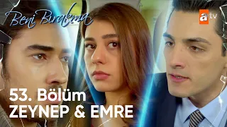 53. Bölümün En Sevilenleri Zeynep & Emre Kolajı - Beni Bırakma