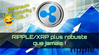 RIPPLE/XRP PLUS ROBUSTE QUE JAMAIS | ETH UNE SECURITY ? MDR