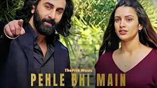 Pehle Bhi Main | Ranbir Kapoor,Tripti Dimri |Sandeep V |Vishal M,Raj S |Bhushan K