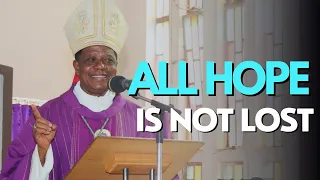 All Hope is Not Lost; We Can Begin Again | Bishop Godfrey Igwebuike ONAH