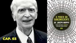 AUDIOLIVRO: O Poder do Subconsciente - Joseph Murphy | Audiobook Capítulo 03