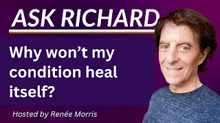 Why Won’t My Condition Heal Itself Fully?  Quantum-Touch Energy Healing | Richard Gordon