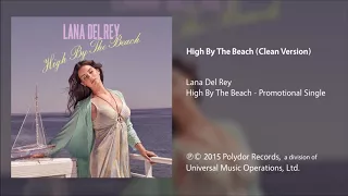 Lana Del Rey - High By The Beach (Clean Version)