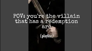 You’re the villain that has a redemption arc | {playlist}