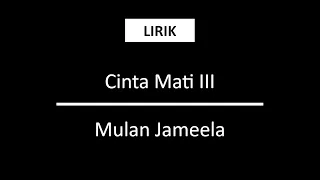 Cinta Mati 3 - Mulan Jameela [Lirik]