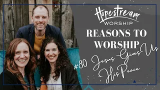 REASON 80: JESUS GIVES US HIS PEACE | Hopestream Worship | Peace | It Is Well